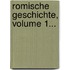 Romische Geschichte, Volume 1...