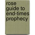 Rose Guide to End-Times Prophecy