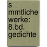 S Mmtliche Werke: 8.Bd. Gedichte by Florian