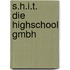 S.H.I.T.     Die Highschool GmbH
