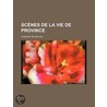 Sc Nes De La Vie De Province (1) door Honoré de Balzac