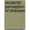 Students' Perception Of Stresses door Monica C. Kurui