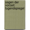 Sagen Der Vorzeit: Tugendspiegel by Leonhard Wachter