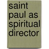 Saint Paul as Spiritual Director by Victor A. Copan