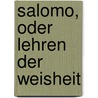 Salomo, oder Lehren der Weisheit door Onbekend