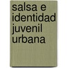 Salsa e Identidad Juvenil Urbana by Carlos Dar Pati O. G