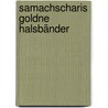 Samachscharis goldne Halsbänder door Mahmud Ibn Umar Al-Zamakhshari