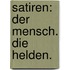 Satiren: Der Mensch. Die Helden.