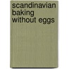 Scandinavian Baking without Eggs door Charlotte Peyk