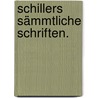 Schillers sämmtliche Schriften. by Friedrich Schiller