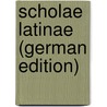 Scholae Latinae (German Edition) door Ludwig Seyffert Moritz