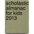 Scholastic Almanac for Kids 2013