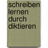 Schreiben lernen durch Diktieren