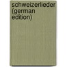 Schweizerlieder (German Edition) door Caspar Lavater Johann