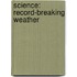 Science: Record-Breaking Weather
