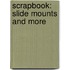 Scrapbook: Slide Mounts And More