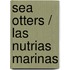 Sea Otters / Las Nutrias Marinas