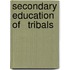 Secondary Education Of   Tribals