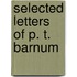 Selected Letters of P. T. Barnum