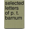 Selected Letters of P. T. Barnum door Phineas Taylor Barnum