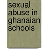 Sexual Abuse in Ghanaian Schools door Ama Boafo-Arthur