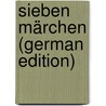 Sieben Märchen (German Edition) by Balázs Béla
