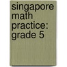 Singapore Math Practice: Grade 5 door Marshall Cavendish