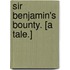Sir Benjamin's Bounty. [A tale.]