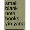 Small Blank Note Books: Yin Yang by Tushita