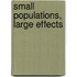 Small Populations, Large Effects