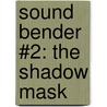 Sound Bender #2: The Shadow Mask door Theo Baker