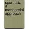 Sport Law: A Managerial Approach door Linda A. Sharp
