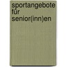 Sportangebote für Senior(inn)en door Stefan Schulmeister