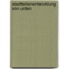 Stadtteilenentwicklung Von Unten by P. Franz