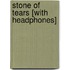 Stone of Tears [With Headphones]