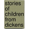 Stories of Children from Dickens door Mary Angela Dickens