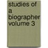 Studies of a Biographer Volume 3