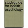 Studyguide For Health Psychology by Edward P. Sarafino