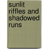 Sunlit Riffles and Shadowed Runs door Kent Cowgill
