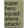 Super Hero Squad: Aliens Attack! door Lisa Shea