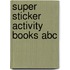 Super Sticker Activity Books Abc