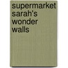 Supermarket Sarah's Wonder Walls door Sarah Bagner