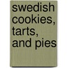 Swedish Cookies, Tarts, and Pies door Jan Hedh