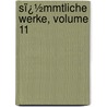 Sï¿½Mmtliche Werke, Volume 11 by Friedrich Schiller