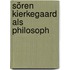 Sören Kierkegaard Als Philosoph