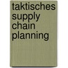 Taktisches Supply Chain Planning door Jens Thorn