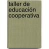 Taller de Educación Cooperativa door Verónica Carmen Mendizàbal
