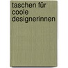 Taschen für coole Designerinnen by Anne Scheller