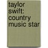 Taylor Swift: Country Music Star