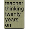 Teacher Thinking Twenty Years On by Kompf
